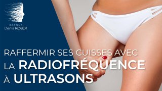 Raffermissement des cuisses par association de la radiofréquence et des ultrasons